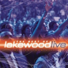 Lakewood Church ‎– Better Than Life: The Best Of Lakewood Live (CD)