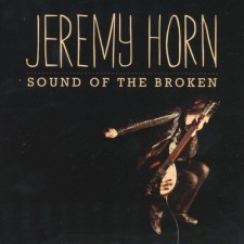 Jeremy Horn - Sound of the Broken (CD)